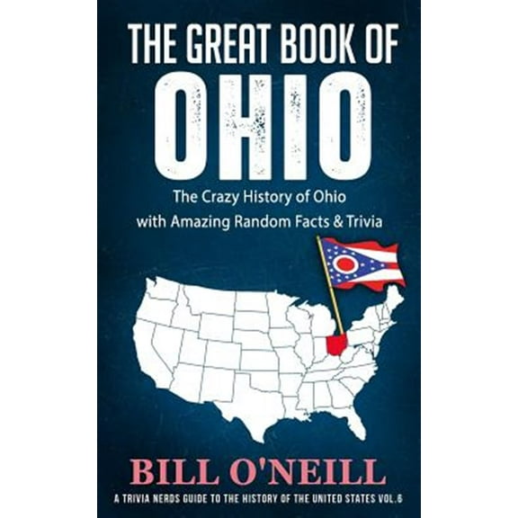 Pre-Owned The Great Book of Ohio: The Crazy History of Ohio with Amazing Random Facts & Trivia (Paperback) 1790712564 9781790712564