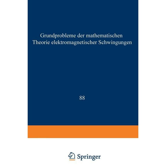 Grundlehren Der Mathematischen Wissensch Grundprobleme Der Mathematischen Theorie Elektromagnetischer Schwingungen, Book 88, (Paperback)