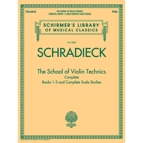 Schirmer's Library of Musical Classics School for Violin Technics Henry Schradieck Complete Books 1-3 and Scale Studies Schirmer's Library of Musical Classics, Book 2090, (Paperback)