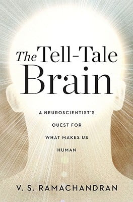 The Tell-Tale Brain by V.S. Ramachandran The Tell-Tale Brain by V.S. Ramachandran