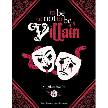 To Be or Not to Be a Villain : Adventure for 5e & ZWEIHANDER RPG (Hardcover)