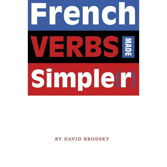 French Verbs Made Simpler, (Paperback)