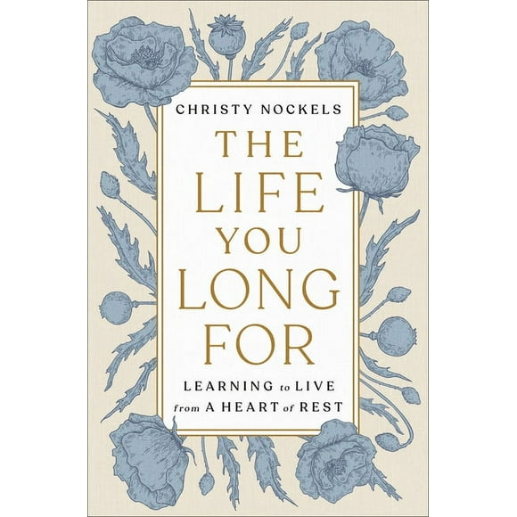 The Life You Long For: Learning to Live from a Heart of Rest (Hardcover)
