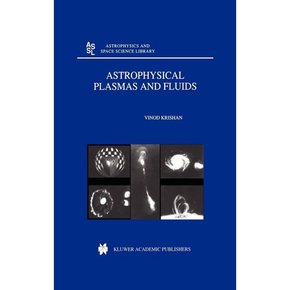 Astrophysics and Space Science Library Astrophysical Plasmas and Fluids, Book 235, (Paperback)