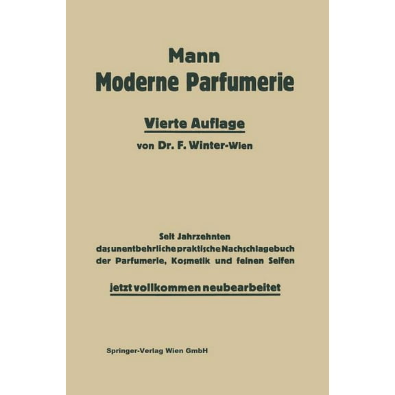 Die Moderne Parfumerie: Eine Anleitung Und Sammlung Von Vorschriften Zur Herstellung SÃ¤mtlicher Parfumerien Und Kosmetik, (Paperback)
