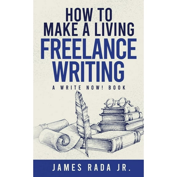 How to Make a Living Freelance Writing, (Paperback)