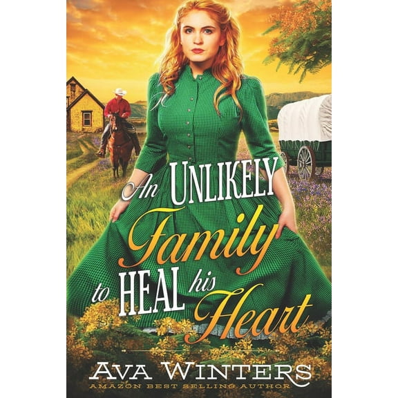 An Unlikely Family to Heal His Heart: A Western Historical Romance Book (Paperback) by Ava Winters