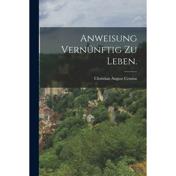 Anweisung vernünftig zu Leben. (Paperback)