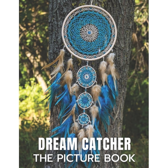 Dream Catcher: The Picture Book of Amazing Dream Catcher for Dementia, Alzheimer's, and Patients., (Paperback)