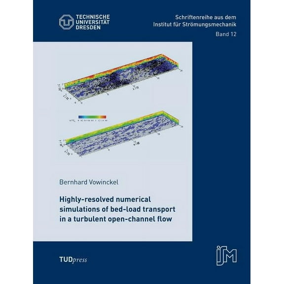 Highly-resolved numerical simulations of bed-load transport in a turbulent open-channel flow (Paperback)