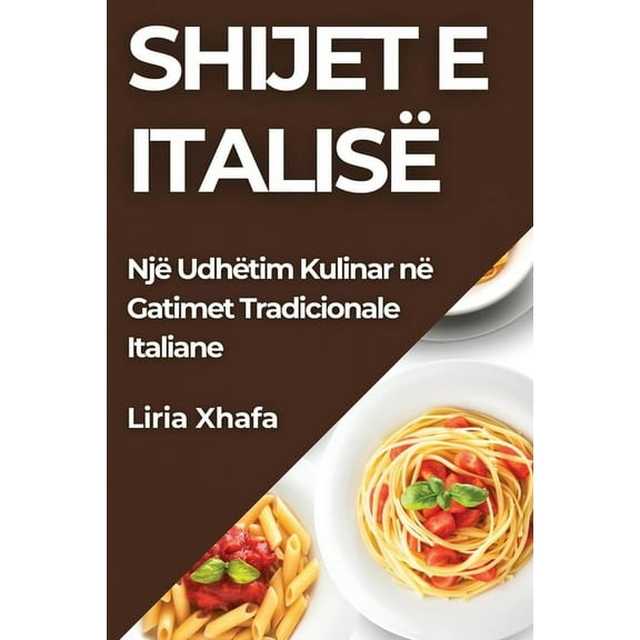 Shijet e Italisë: Shijet e Italisë, (Paperback)