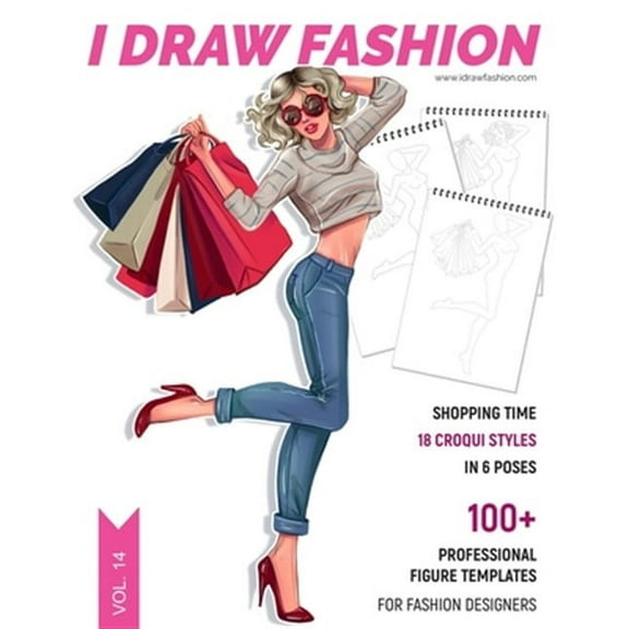 Shopping Time: 100  Professional Figure Templates for Fashion Designers: Fashion Sketchpad with 18 Croqui Styles in 6 Poses