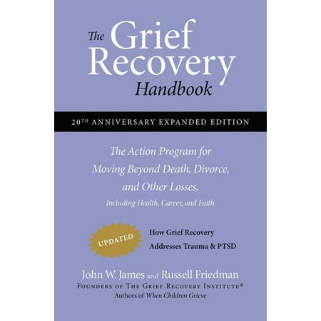 The Grief Recovery Handbook, 20th Anniversary Expanded Edition : The Action Program for Moving Beyond Death, Divorce, and Other Losses Including Health, Career, and (Best Iphone Recovery Program)