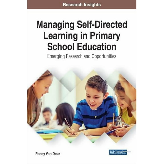 Managing Self-Directed Learning in Primary School Education: Emerging Research and Opportunities (Hardcover)