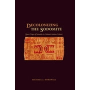 Decolonizing the Sodomite: Queer Tropes of Sexuality in Colonial Andean Culture, (Paperback)