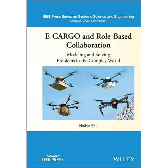 IEEE Press Systems Science and Engineeri E-Cargo and Role-Based Collaboration: Modeling and Solving Problems in the Complex World, (Hardcover)