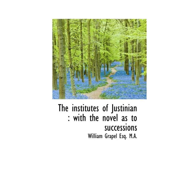 The Institutes of Justinian : With the Novel as to Successions (Hardcover)
