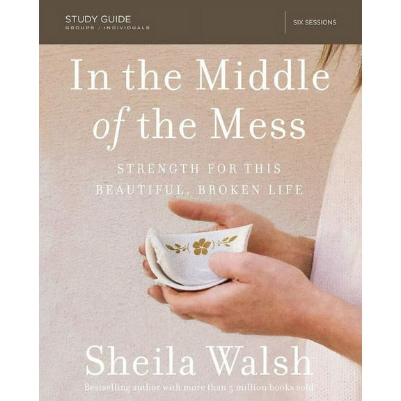 In the Middle of the Mess Bible Study Guide: Strength for This Beautiful, Broken Life, (Paperback)