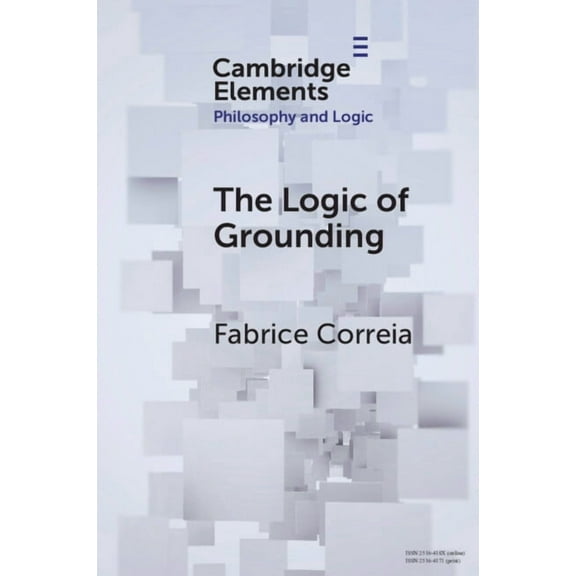 Elements in Philosophy and Logic The Logic of Grounding, (Paperback)