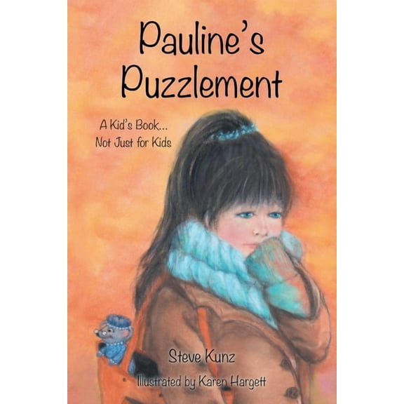 Pauline's Puzzlement: A Kid's Book... Not Just for Kids, (Paperback)