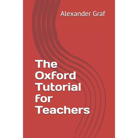The Oxford Tutorial for Teachers (Paperback) by Alexander Graf