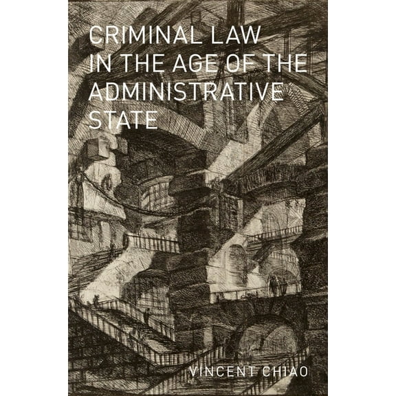 Studies in Penal Theory and Philosophy Criminal Law in the Age of the Administrative State, (Hardcover)
