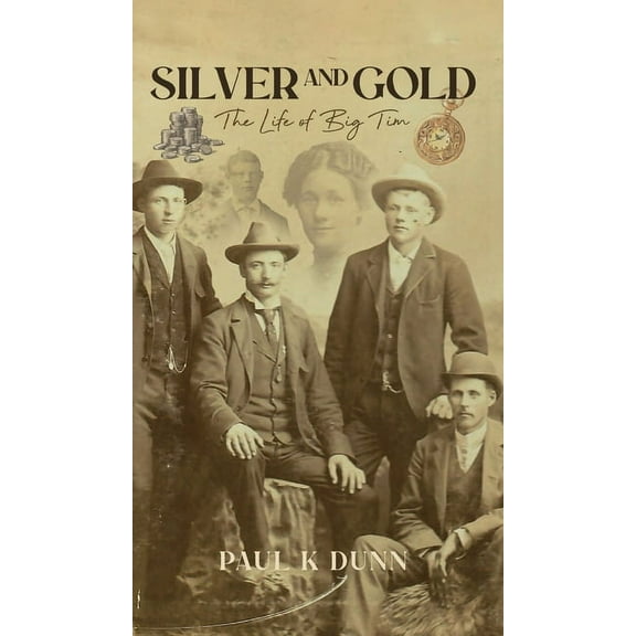 Silver and Gold: The Life of Big Tim, (Hardcover)