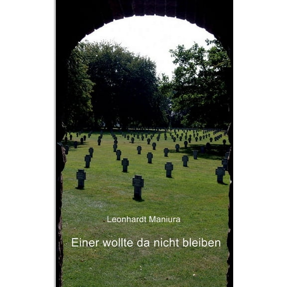 Einer wollte da nicht bleiben : Das Schicksal eines Oberschlesiers (Paperback)