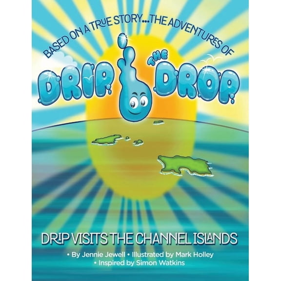 The Adventures of Drip the Drop: Drip visits the Channel Islands, (Paperback)