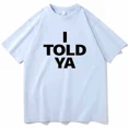 thumbnail image 3 of I TOLD YA Challengers 2024 T-Shirts  O-Neck Short Sleeve Shirts Fans Gift, 3 of 6