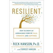 Pre-Owned Resilient: How to Grow an Unshakable Core of Calm, Strength, and Happiness (Paperback 9780451498861) by Rick Hanson, Forrest Hanson