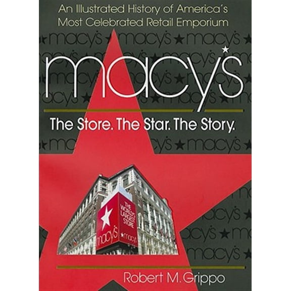 Pre-Owned Macy's: The Store, the Star, the Story (Paperback) 0757003095 9780757003097