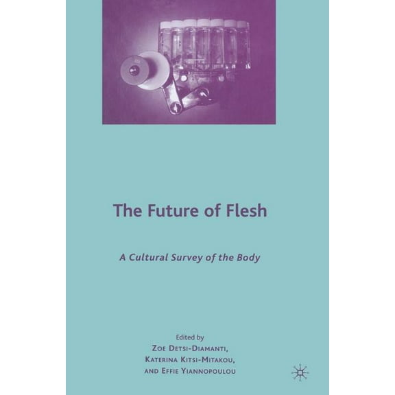 The Future of Flesh: A Cultural Survey of the Body, (Paperback)