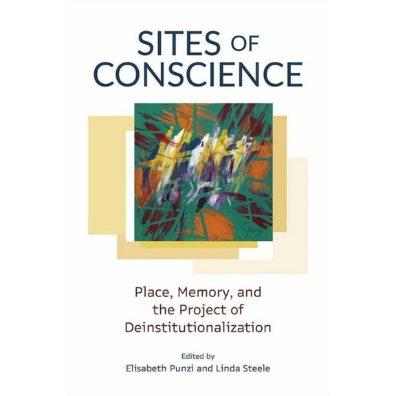 Disability Culture and Politics Sites of Conscience: Place, Memory, and the Project of Deinstitutionalization, (Paperback)