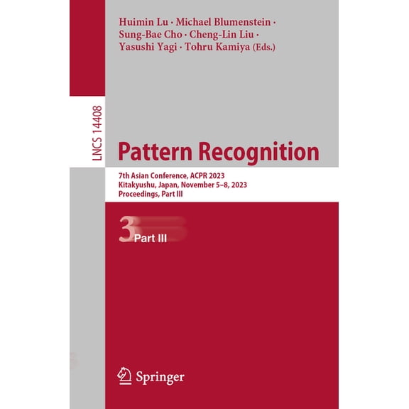 Lecture Notes in Computer Science Pattern Recognition: 7th Asian Conference, Acpr 2023, Kitakyushu, Japan, November 5-8, 2023, Proceedings, Part III, Book 14408, (Paperback)
