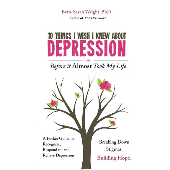 10 Things I Wish I Knew About Depression Before it Almost Took My Life, (Paperback)
