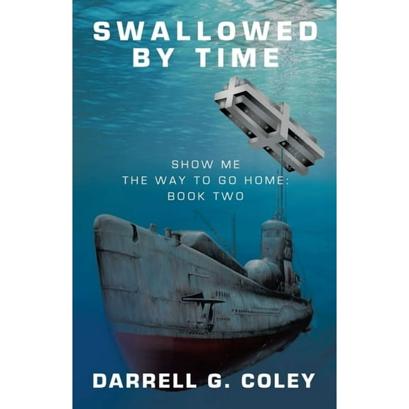 Swallowed By Time: Show Me the Way to Go Home: Book Two, (Paperback)