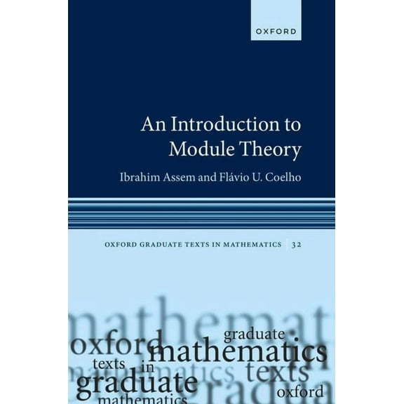 Oxford Graduate Texts in Mathematics An Introduction to Module Theory, (Hardcover)
