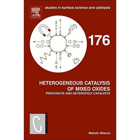 Studies in Surface Science and Catalysis Heterogeneous Catalysis of Mixed Oxides: Perovskite and Heteropoly Catalysts Volume 176, Book 176, (Hardcover)