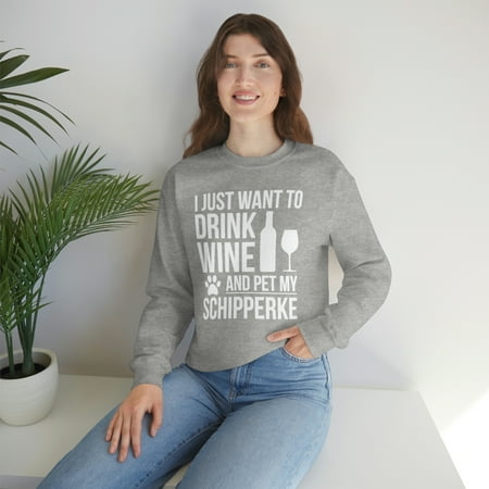 I want to drink wine Pet my Schipperke Dog Owner Unisex Sweatshirt S-2XL