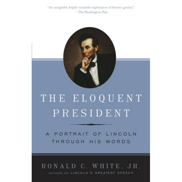 Pre-Owned The Eloquent President : A Portrait of Lincoln Through His Words 9780812970463