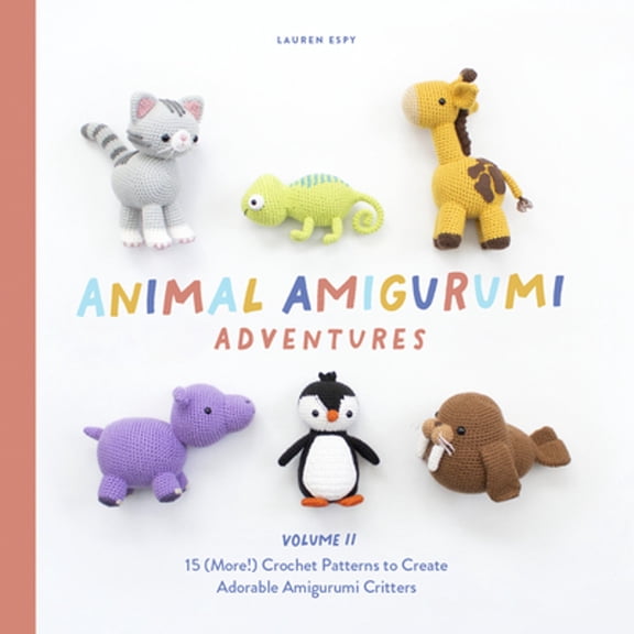 Pre-Owned Animal Amigurumi Adventures Vol. 2: 15 (More!) Crochet Patterns to Create Adorable Amigurumi Critters (Hardcover) 1950968952 9781950968954