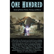 One Hundred: Stories of Science Fiction, Fantasy, and Horror (Hardcover)