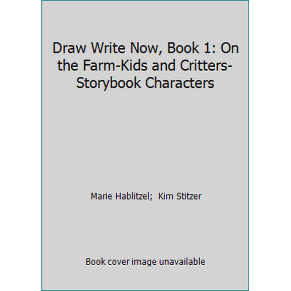 Pre-Owned Draw Write Now, Book 1: On the Farm-Kids and Critters-Storybook Characters (Draw-Write-Now) (Paperback) 0963930710
