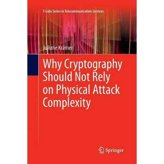 Why Cryptography Should Not Rely on Physical Attack Complexity