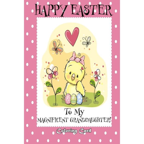 Happy Easter To My Magnificent Granddaughter! (Coloring Card): (Personalized Card) Easter Messages, Greetings, & Poems for Children (Paperback)