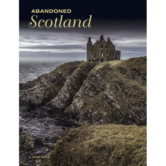 Abandoned Places Abandoned Scotland, (Hardcover)