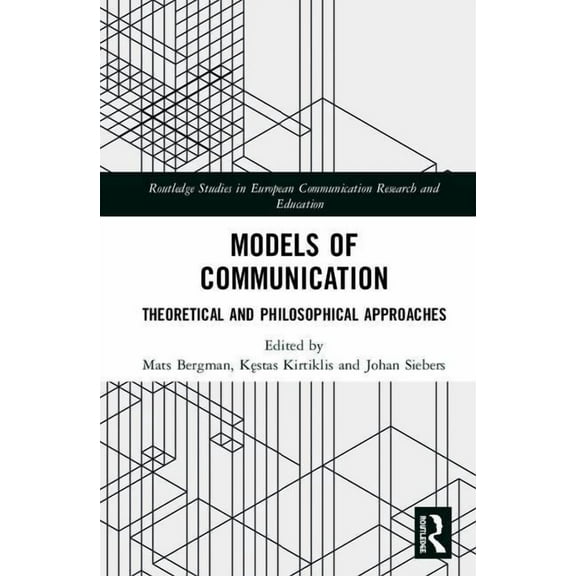 Routledge Studies in European Communicat Models of Communication: Theoretical and Philosophical Approaches, (Hardcover)