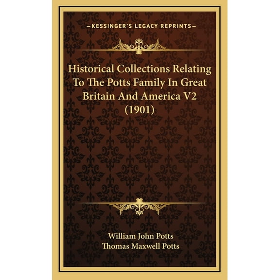 Historical Collections Relating To The Potts Family In Great Britain And America V2 (1901) (Hardcover)