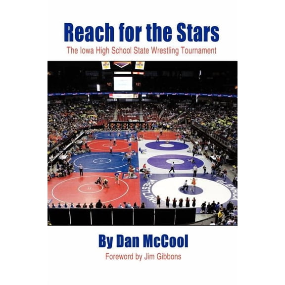 Reach for the Stars: The Iowa High School State Wrestling Tournament, (Paperback)